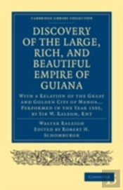 The Discovery Of The Large, Rich, And Beautiful Empire Of Guiana