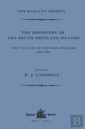 The Discovery Of The South Shetland Islands / The Voyage Of The Brig Williams, 1819-1820 And The Journal Of Midshipman C.W. Poynter