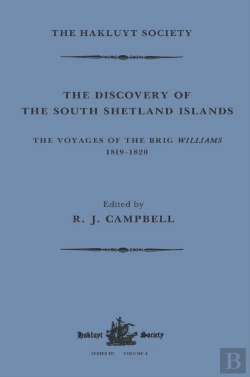 Bertrand.pt - The Discovery Of The South Shetland Islands / The Voyage Of The Brig Williams, 1819-1820 And The Journal Of Midshipman C.W. Poynter