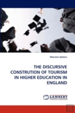 Bertrand.pt - The Discursive Constrution Of Tourism In Higher Education In England