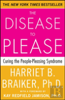 The Disease To Please: Curing The People-Pleasing Syndrome