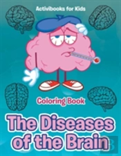 The Diseases Of The Brain Coloring Book