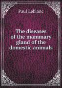 The Diseases Of The Mammary Gland Of The Domestic Animals