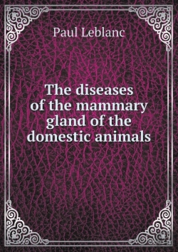 Bertrand.pt - The Diseases Of The Mammary Gland Of The Domestic Animals