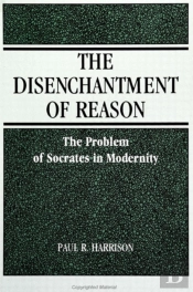 The Disenchantment Of Reason