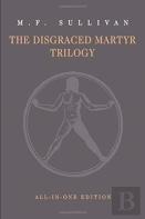The Disgraced Martyr Trilogy