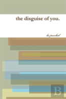 The Disguise Of You.