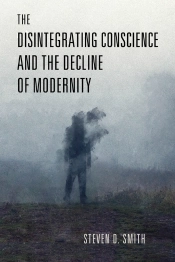 The Disintegrating Conscience And The Decline Of Modernity