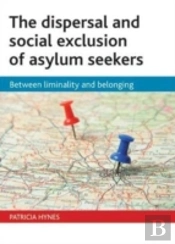 The Dispersal And Social Exclusion Of Asylum Seekers