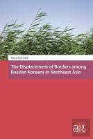 The Displacement Of Borders Among Russian Koreans In Northeast Asia
