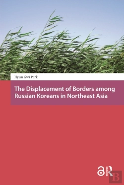 Bertrand.pt - The Displacement Of Borders Among Russian Koreans In Northeast Asia