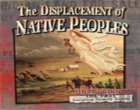 The Displacement Of Native Peoples