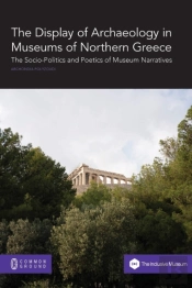 The Display Of Archaeology In Museums Of Northern Greece