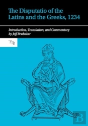 The Disputatio Of The Latins And The Greeks, 1234