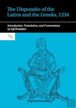 Bertrand.pt - The Disputatio Of The Latins And The Greeks, 1234