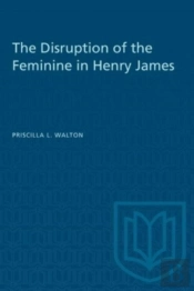 The Disruption Of The Feminine In Henry James