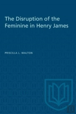 Bertrand.pt - The Disruption Of The Feminine In Henry James
