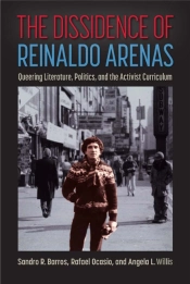 The Dissidence Of Reinaldo Arenas