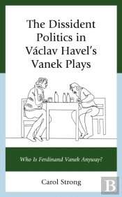 The Dissident Politics In Vaclav Havelâ€™S Vanek Plays