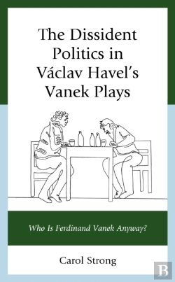 Bertrand.pt - The Dissident Politics In Vaclav Havelâ€™S Vanek Plays
