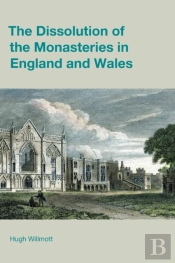 The Dissolution Of The Monasteries In England And Wales