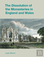 The Dissolution Of The Monasteries In England And Wales