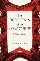The Dissolution Of The Monasteries