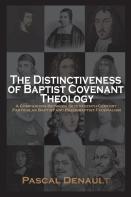 The Distinctiveness Of Baptist Covenant Theology