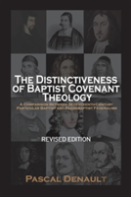 The Distinctiveness Of Baptist Covenant Theology