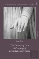 The Distorting Lens Of Convergent Constitutional Theory