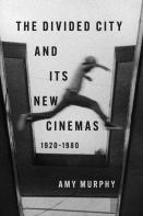 The Divided City And Its New Cinemas, 1920-1980