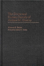 The Divine And Human Comedy Of Andrew M. Greeley