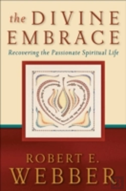 Bertrand.pt - The Divine Embrace Â€“ Recovering The Passionate Spiritual Life