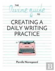 The Divine Guide To Creating A Daily Writing Practice
