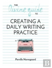 The Divine Guide To Creating A Daily Writing Practice