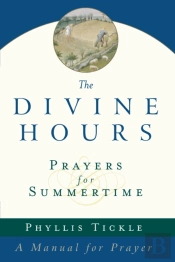 The Divine Hours (Volume One): Prayers For Summertime