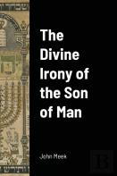 The Divine Irony Of The Son Of Man