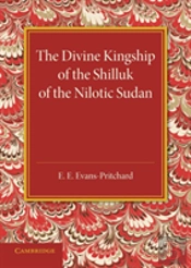 The Divine Kingship Of The Shilluk Of The Nilotic Sudan