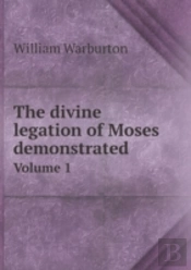 The Divine Legation Of Moses Demonstrated Volume 1