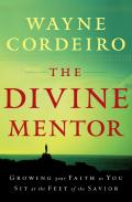 The Divine Mentor Â€“ Growing Your Faith As You Sit At The Feet Of The Savior