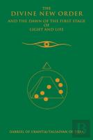 The Divine New Order And The Dawn Of The First Stage Of Light And Life