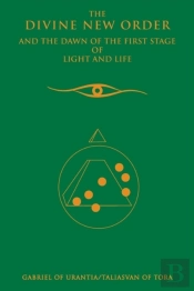 The Divine New Order And The Dawn Of The First Stage Of Light And Life