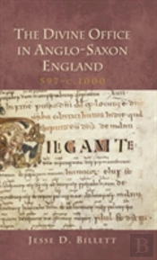 The Divine Office In Anglo-Saxon England, 597-C.1000