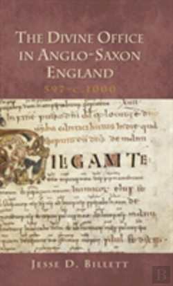 Bertrand.pt - The Divine Office In Anglo-Saxon England, 597-C.1000