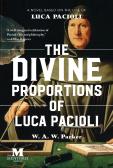 The Divine Proportions Of Luca Pacioli
