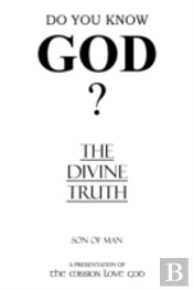 The Divine Truth: A Presentation Of 'The Mission Love God'