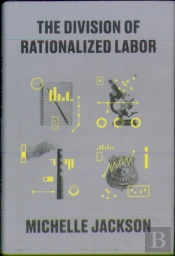 The Division Of Rationalized Labor