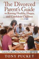 The Divorced Parent'S Guide To Raising Healthy, Happy & Confident Children