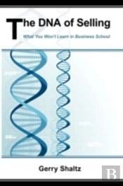 The Dna Of Selling: What You Won'T Learn