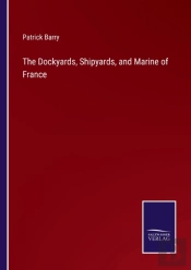 The Dockyards, Shipyards, And Marine Of France